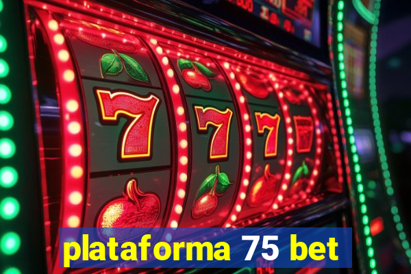 plataforma 75 bet